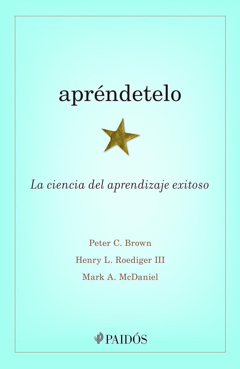 Apréndetelo — Peter C. Brown, Henry L. Roediger III y Mark A. McDaniel